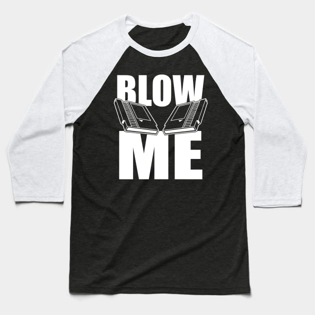 Blow me Baseball T-Shirt by old_school_designs